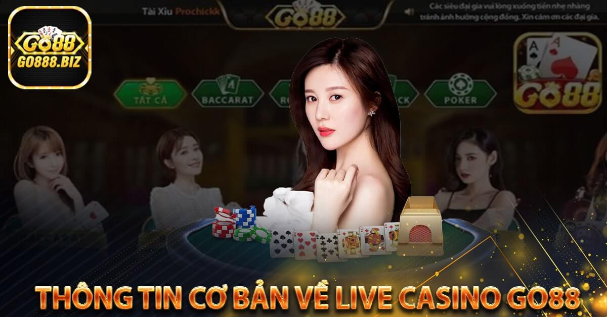  Thông tin cơ bản về Live casino go88